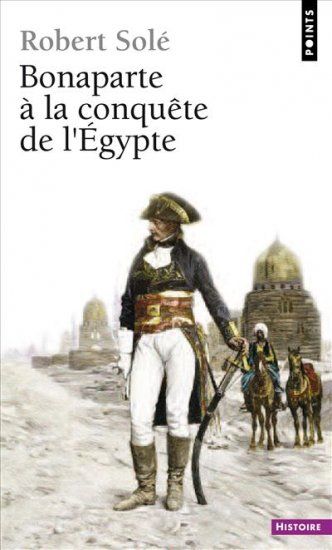 Couverture du Livre Bonaparte à la conquête de l'Egypte - Robert Solé