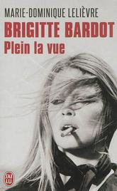 Couverture du Livre Brigitte Bardot, plein la vue (poche) - Marie-Dominique Lelièvre