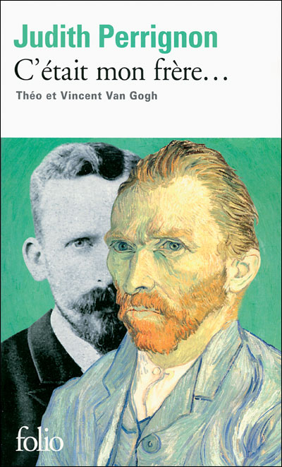 Couverture du Livre C'était mon frère... : Théo et Vincent Van Gogh  - Judith Perrignon