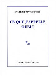 Couverture du Livre Ce que j'appelle oubli - Laurent Mauvignier