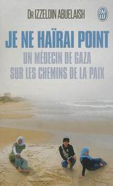 Couverture du Livre Je ne haïrai point - Dr. Izzeldin Abuelaish
