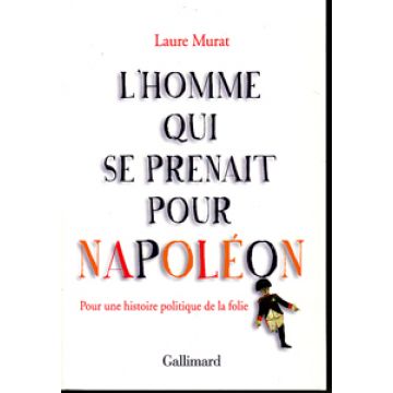Couverture du Livre L'homme qui se prenait pour Napoléon - Laure Murat