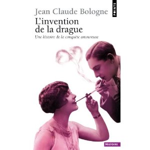 Couverture du Livre L'invention de la drague - Jean-Claude Bologne