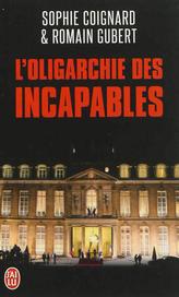 Couverture du Livre L'oligarchie des incapables - Sophie Coignard & Romain Gubert