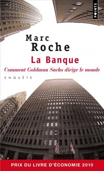 Couverture du Livre La Banque: Comment Goldman Sachs dirige le monde  - Marc Roche