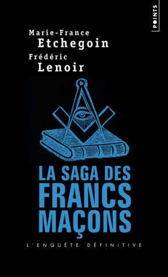 Couverture du Livre La saga des francs-maçons - Frédéric Lenoir et Marie-France Etchegoin