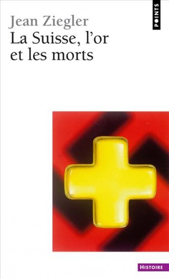 Couverture du Livre La Suisse, l'or et les morts - Jean Ziegler