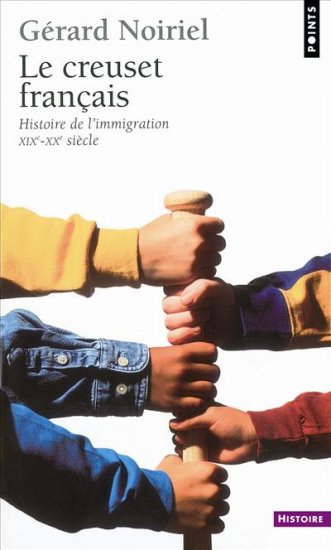 Couverture du Livre Le Creuset français : Histoire de l'immigration - Gérard Noiriel