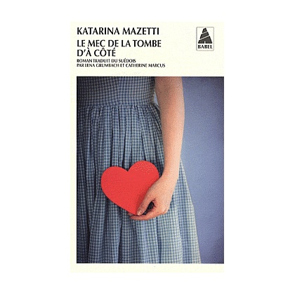 Couverture du Livre Le mec de la tombe d'à côté - Katarina Mazetti