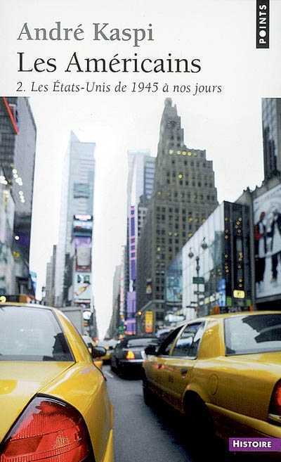 Couverture du Livre Les Américains, tome 2 : 1945 à nos jours  - André Kaspi