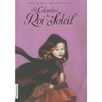 Couverture du Livre Les Colombes du Roi-Soleil, Tome 4 : La promesse d'Hortense
