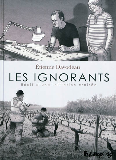 Couverture du Livre Les ignorants : Récit d'une initiation croisée - Etienne Davodeau