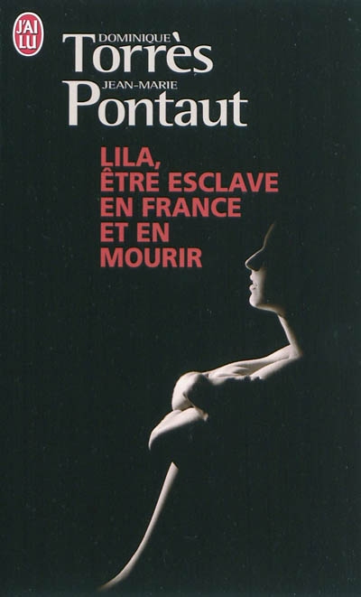 Couverture du Livre Lila, être esclave en France et en mourir - Dominique Torrès & Jean-Marie Pontaut