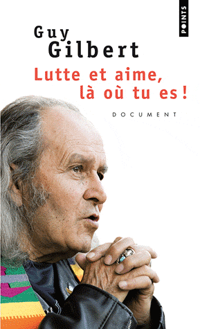 Couverture du Livre Lutte et aime, là où tu es! - Guy Gilbert