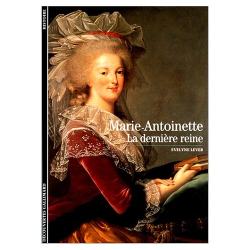 Couverture du Livre Marie-Antoinette: La dernière reine  - Evelyne Lever