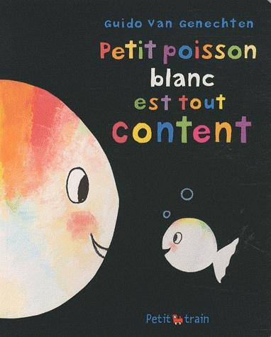 Couverture du Livre Petit poisson blanc est tout content