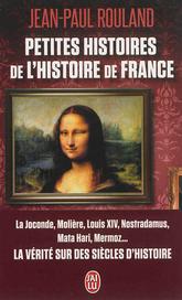 Couverture du Livre Petites histoires de l'histoire de France - Jean-Paul Rouland