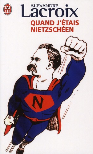 Couverture du Livre Quand j'étais nietzscheen - Alexandre Lacroix