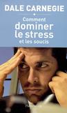Couverture du Livre Comment dominer le stress et les soucis - Dale Carnegie