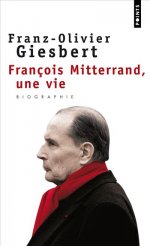 Couverture du Livre François Mitterrand, une vie - Franz-Olivier Giesbert