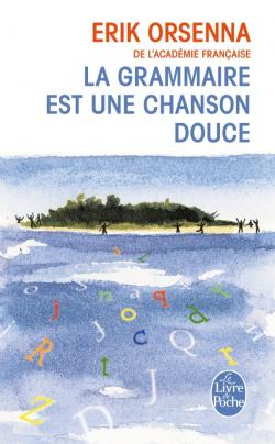 Couverture du Livre La Grammaire est une chanson douce - Erik Orsenna