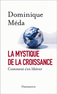 Couverture du Livre La mystique de la croissance - Dominique Méda