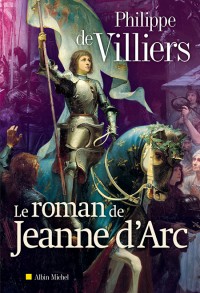 Couverture du Livre Le roman de Jeanne d'Arc - Philippe de Villiers